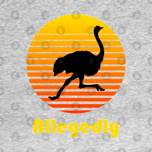 Allegedly Ostrich Funny Retro by Cika Ciki